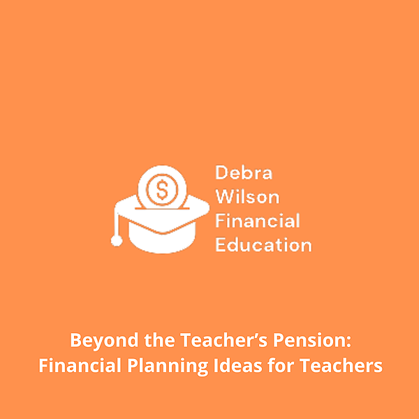 Beyond The Teacher's Pension Plan: Financial Planning Considerations for NSTU Members
