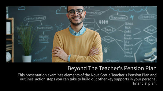Beyond The Teacher's Pension Plan: Financial Planning Considerations for NSTU Members